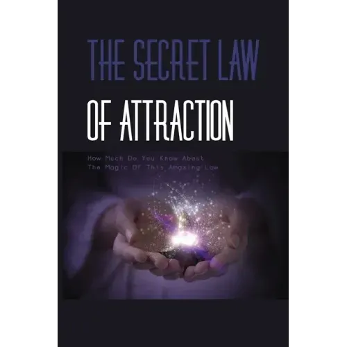 The Secret Law Of Attraction- How Much Do You Know About The Magic Of This Amazing Law-: The Law Of Attraction Book