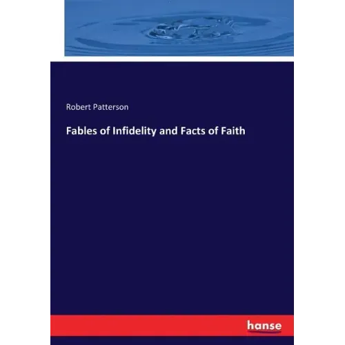 Fables of Infidelity and Facts of Faith