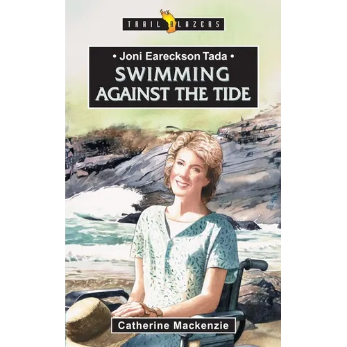 Joni Eareckson Tada: Swimming Against the Tide