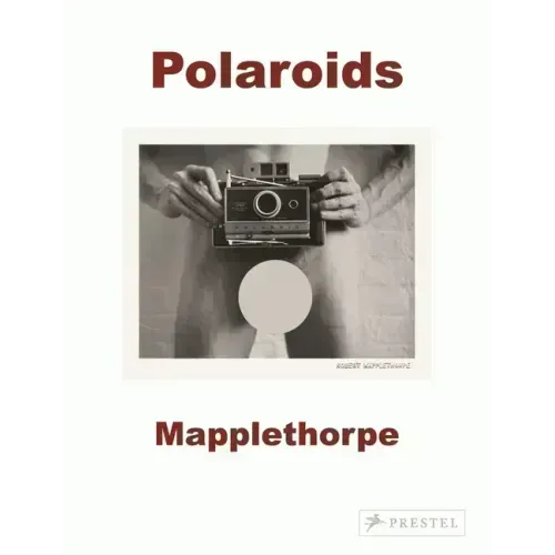 Robert Mapplethorpe: Polaroids