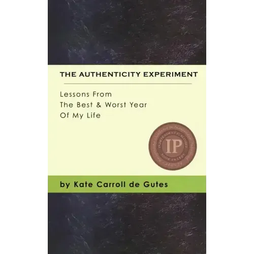 The Authenticity Experiment: Lessons From The Best & Worst Year Of My Life