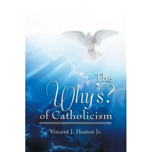 The Why's? of Catholicism