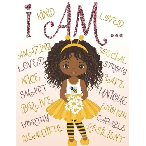 I Am: Coloring Book with Positive Affirmations for Young Girls for Self-Esteem and Confidence, I Am Enough
