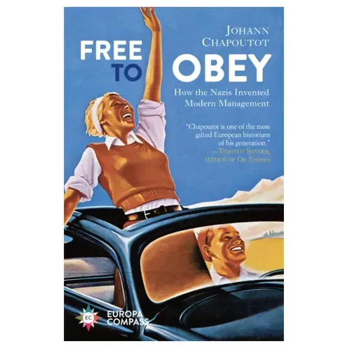 Free to Obey: How the Nazis Invented Modern Management