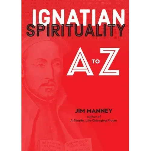 Ignatian Spirituality A to Z