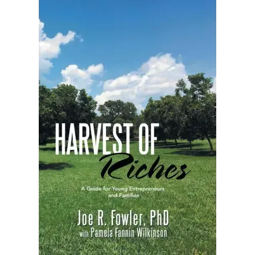 Harvest of Riches: A Guide for Young Entrepreneurs and Families