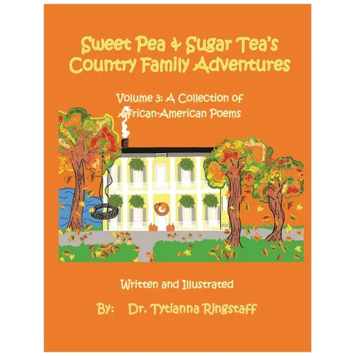 Sweet Pea and Sugar Tea's Country Family Adventures: Volume 3: A Collection of African-American Poems