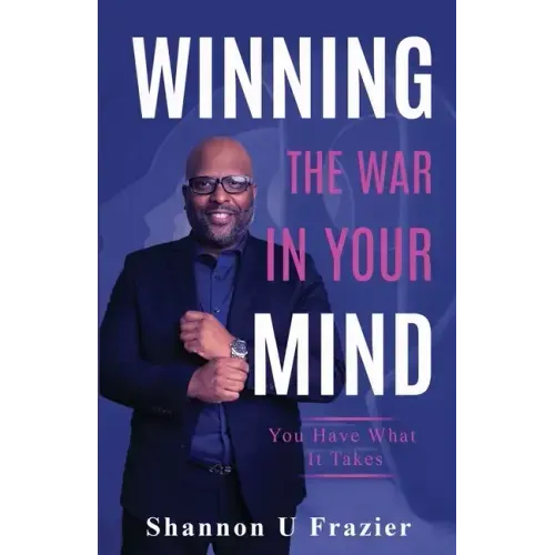 Winning the War in Your Mind: You Have What It Takes