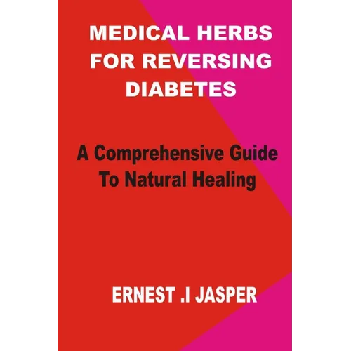 Medicinal Herbs for Reversing Diabetes: A comprehensive Guide to Natural Healing