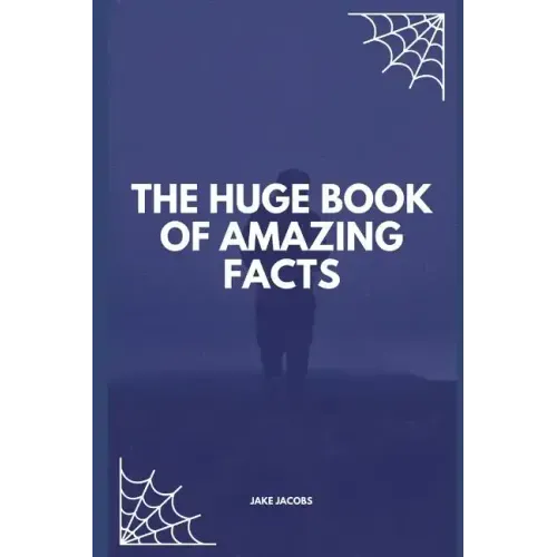 The Huge Book of Amazing Facts