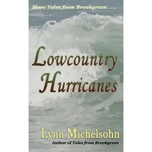 Lowcountry Hurricanes: South Carolina History and Folklore of the Sea from Murrells Inlet and Myrtle Beach (More Tales from Brookgreen Series