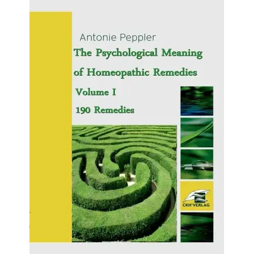 The Psychological Meaning of Homeopathic Remedies: Volume I