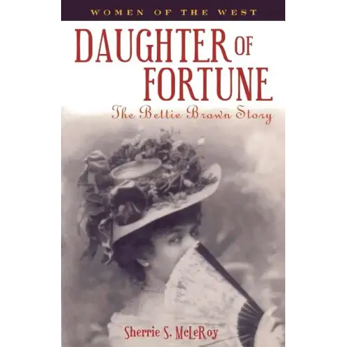 Daughter of Fortune: The Bettie Brown Story