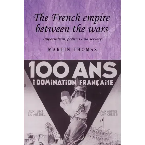 The French Empire Between the Wars: Imperialism, Politics and Society