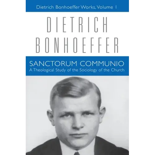 Sanctorum Communio: Dietrich Bonhoeffer Works, Volume 1