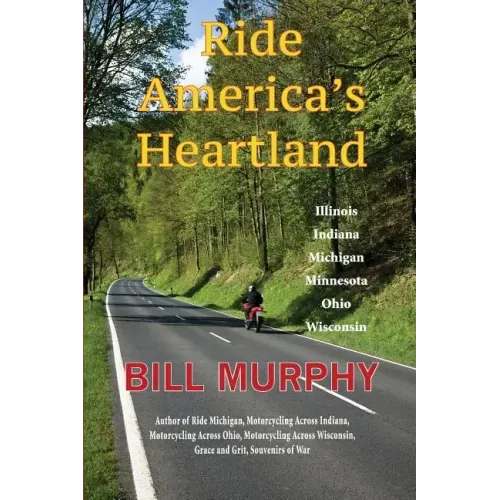 Ride America's Heartland: Illinois, Indiana, Michigan, Minnesota, Ohio, Wisconsin