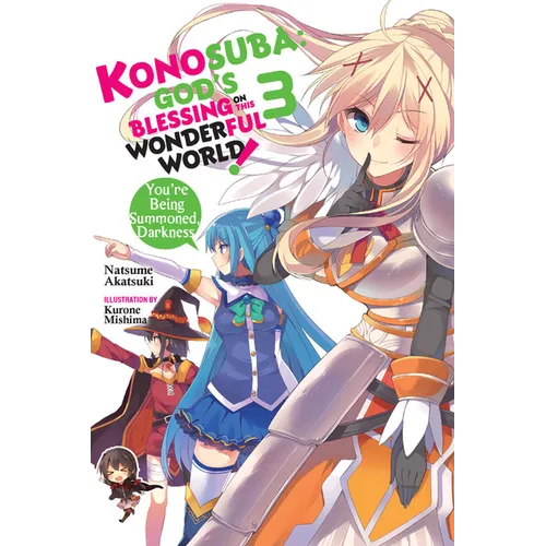 Konosuba: God's Blessing on This Wonderful World!, Vol. 3 (Light Novel): You're Being Summoned, Darkness Volume 3