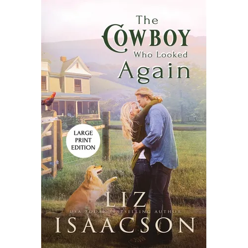 The Cowboy Who Looked Again: Second Chance Romance & Small Town Saga