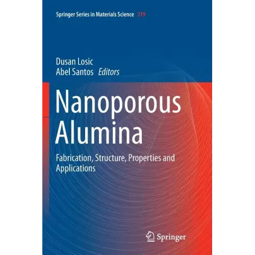 Nanoporous Alumina: Fabrication, Structure, Properties and Applications