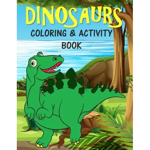 Dinosaurs Coloring & Activity Book: For Kids Fun Learning Activities for 4-8 year old boys and girls