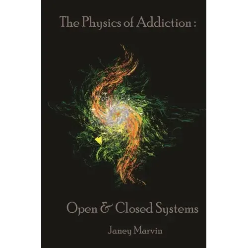 The Physics Of Addiction: Open & Closed Systems