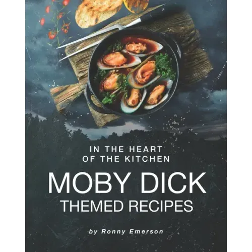 In the Heart of The Kitchen: Moby Dick Themed Recipes