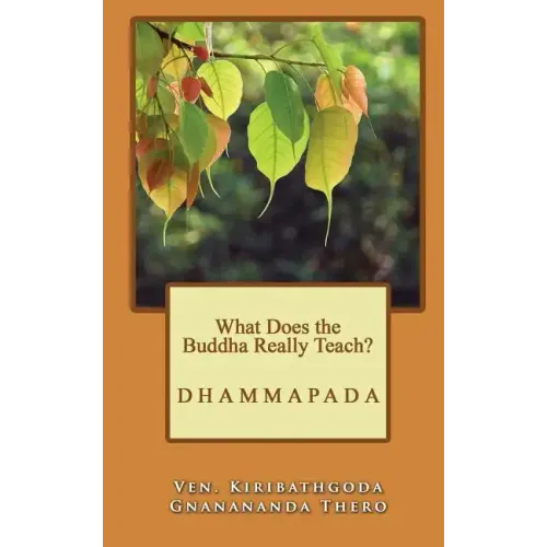 What Does the Buddha Really Teach?: Dhammapada [English]
