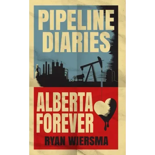 Pipeline Diaries: Alberta Forever