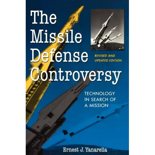 The Missile Defense Controversy: Technology in Search of a Mission