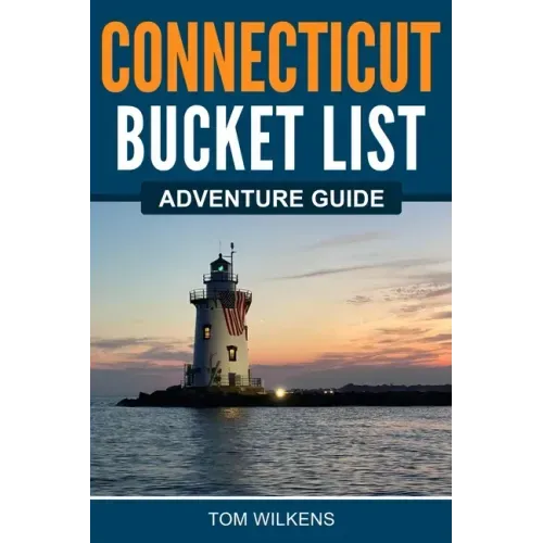 Connecticut Bucket List Adventure Guide