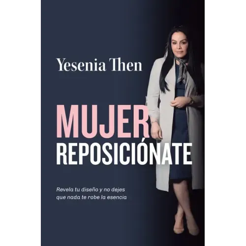 Mujer Reposiciónate: Revela tu diseño y no dejes que nada te robe la esencia