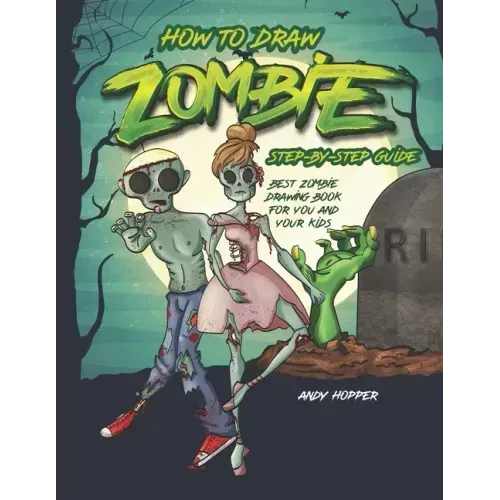How to Draw Zombies Step-by-Step Guide: Best Zombie Drawing Book for You and Your Kids