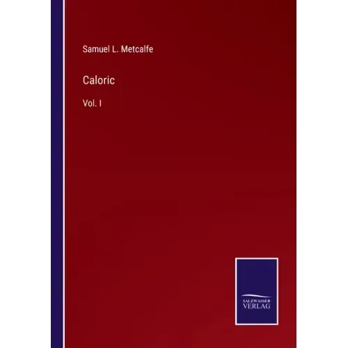 Caloric: Vol. I
