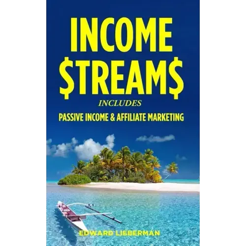 Income Streams: 2 Manuscripts - Passive Income + Affiliate Marketing