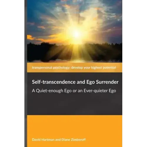 Self-transcendence and Ego Surrender: A Quiet-enough Ego or an Ever-quieter Ego