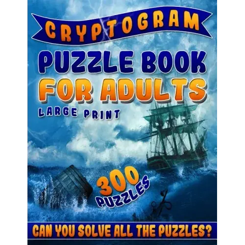 Cryptogram Puzzle Book for Adults Large Print: The Best Cryptoquip Puzzles & Cryptoquote Puzzle Book for Ultimate Brain Firing Neurons (300 Puzzles)