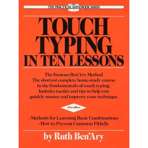 Touch Typing in Ten Lessons: A Home-Study Course with Complete Instructions in the Fundamentals of Touch Typewriting and Introducing the Basic Combina