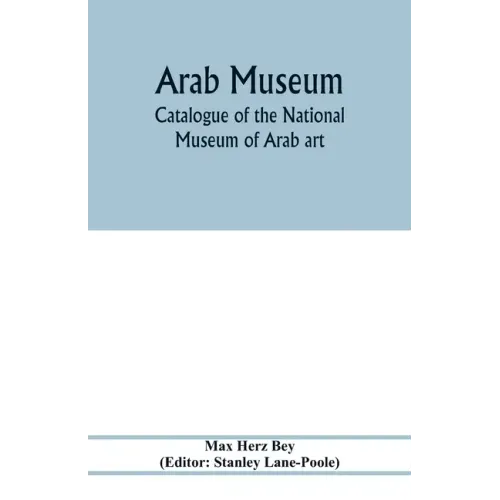 Arab Museum; Catalogue of the National museum of Arab art