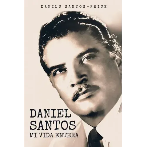 Daniel Santos: Mi Vida Entera