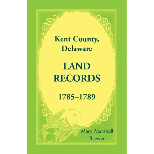 Kent County, Delaware Land Records, 1785-1789