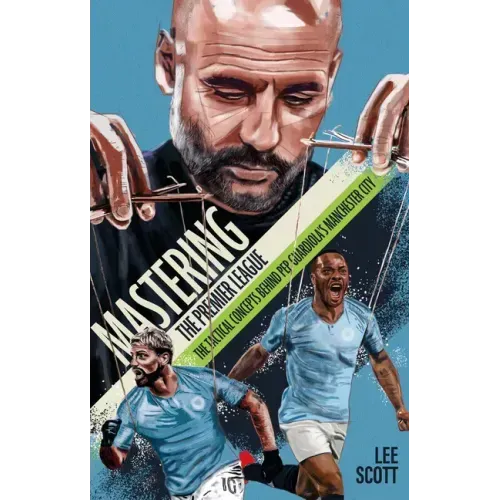 Mastering the Premier League: The Tactical Concepts behind Pep Guardiola's Manchester City