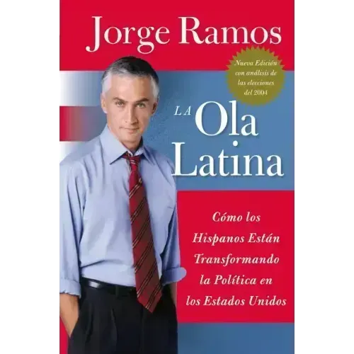 Ola Latina, La: Como Los Hispanos Estan Transformando La Politica En Los Estados Unidos