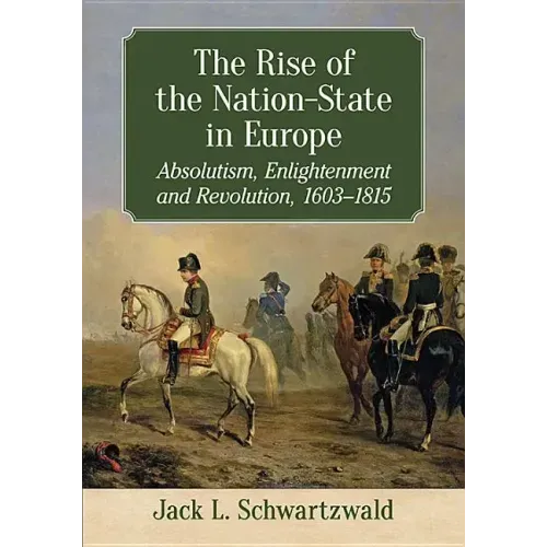 The Rise of the Nation-State in Europe: Absolutism, Enlightenment and Revolution, 1603-1815
