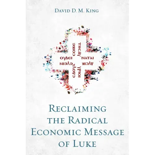 Reclaiming the Radical Economic Message of Luke