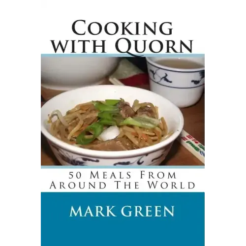 Cooking with Quorn: 50 Meals From Around The World