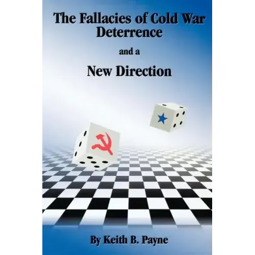 The Fallacies of Cold War Deterrence and a New Direction