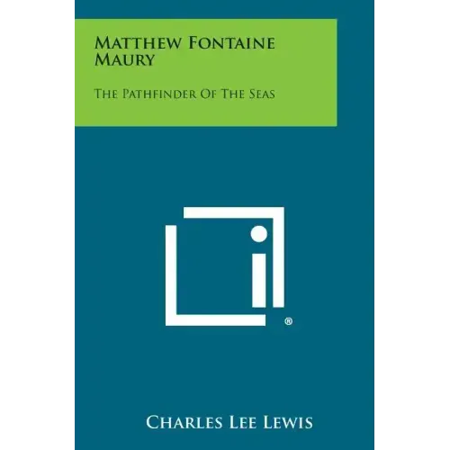 Matthew Fontaine Maury: The Pathfinder of the Seas