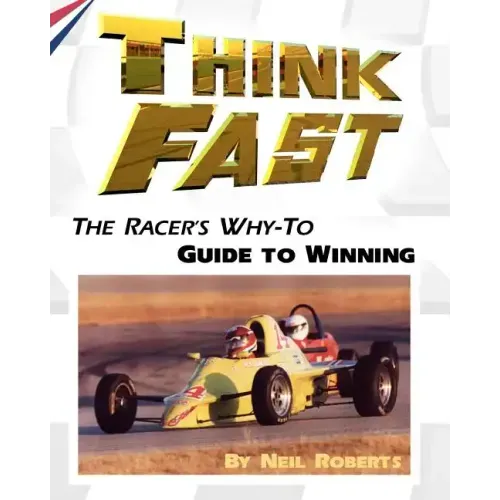 Think Fast: The Racer's Why-To Guide to Winning
