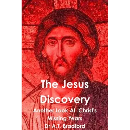 The Jesus Discovery - Another Look at Christ's Missing Years