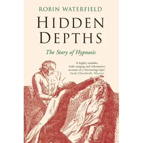 Hidden Depths: The Story of Hypnosis
